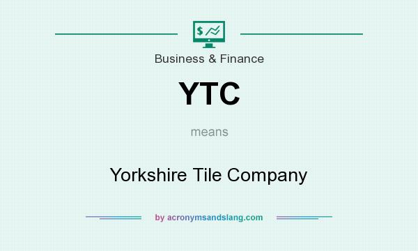 What does YTC mean? It stands for Yorkshire Tile Company