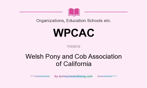 What does WPCAC mean? It stands for Welsh Pony and Cob Association of California