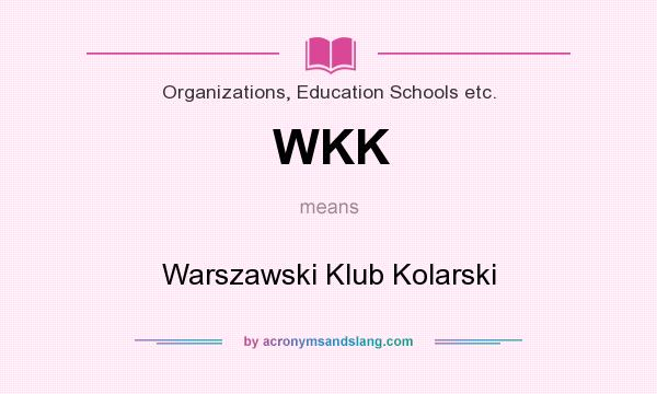 What does WKK mean? It stands for Warszawski Klub Kolarski