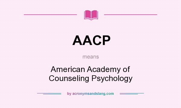 What does AACP mean? It stands for American Academy of Counseling Psychology