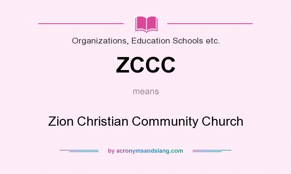 What does ZCCC mean? It stands for Zion Christian Community Church
