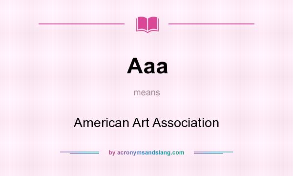 What does Aaa mean? It stands for American Art Association