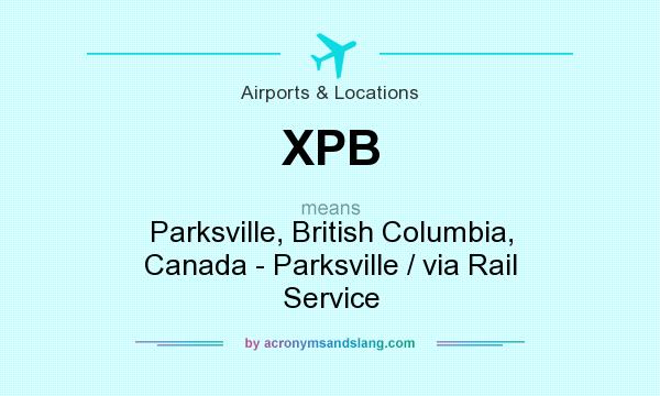 What does XPB mean? It stands for Parksville, British Columbia, Canada - Parksville / via Rail Service
