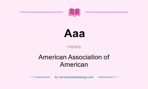 What does Aaa mean? It stands for American Association of American