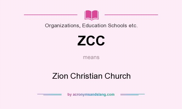 What does ZCC mean? It stands for Zion Christian Church