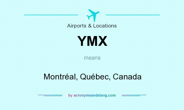 What does YMX mean? It stands for Montréal, Québec, Canada