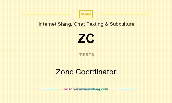 What does ZC mean? It stands for Zone Coordinator