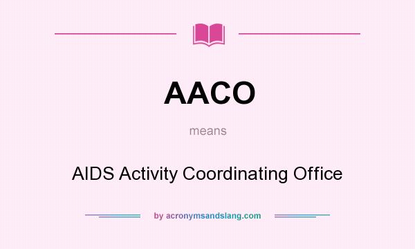 What does AACO mean? It stands for AIDS Activity Coordinating Office