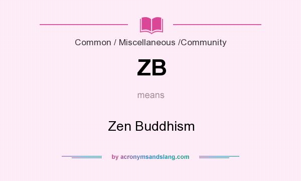 What does ZB mean? It stands for Zen Buddhism