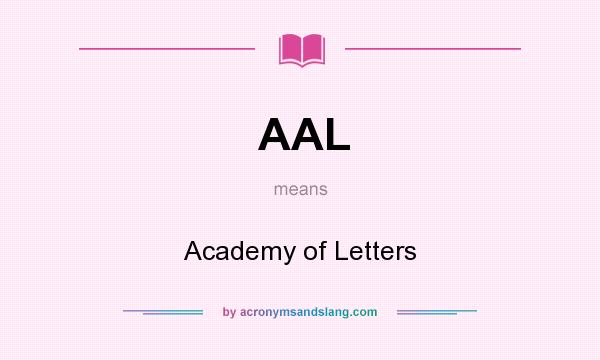 What does AAL mean? It stands for Academy of Letters
