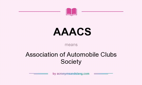 What does AAACS mean? It stands for Association of Automobile Clubs Society