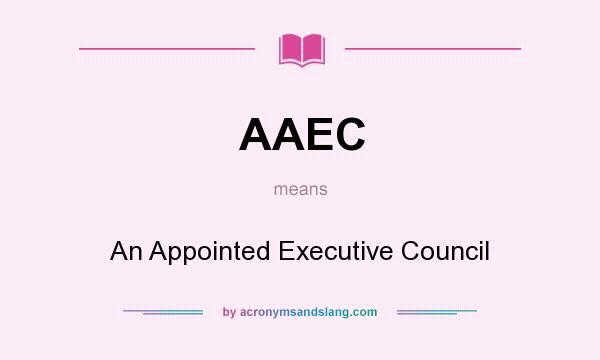 What does AAEC mean? It stands for An Appointed Executive Council