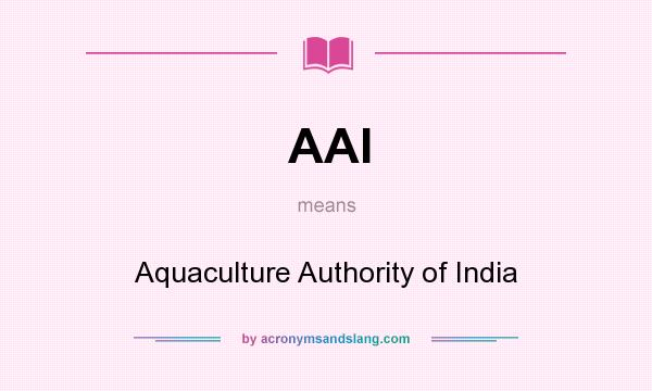 What does AAI mean? It stands for Aquaculture Authority of India