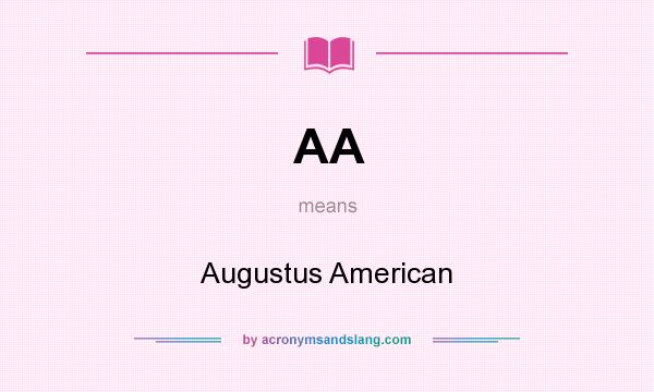 What does AA mean? It stands for Augustus American
