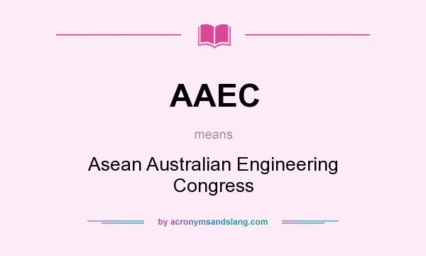 What does AAEC mean? It stands for Asean Australian Engineering Congress