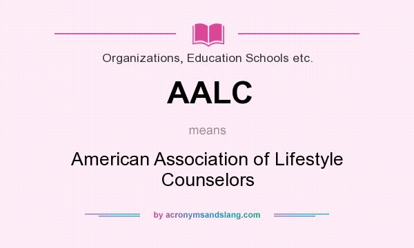 What does AALC mean? It stands for American Association of Lifestyle Counselors