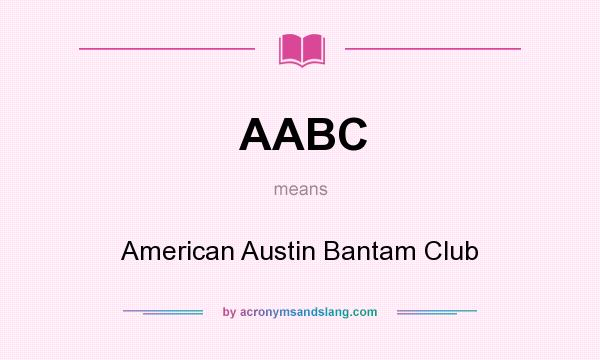 What does AABC mean? It stands for American Austin Bantam Club
