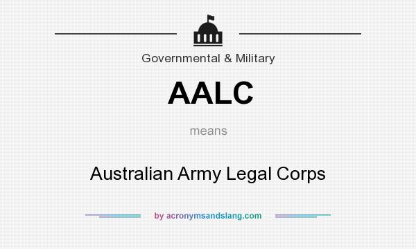 What does AALC mean? It stands for Australian Army Legal Corps