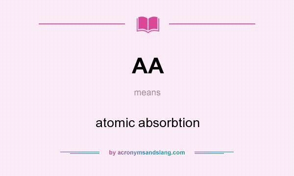 What does AA mean? It stands for atomic absorbtion