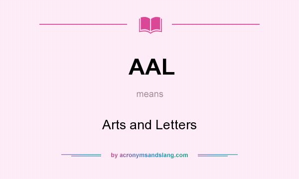 What does AAL mean? It stands for Arts and Letters
