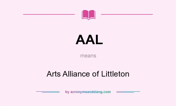 What does AAL mean? It stands for Arts Alliance of Littleton