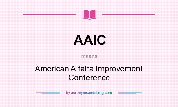 What does AAIC mean? It stands for American Alfalfa Improvement Conference