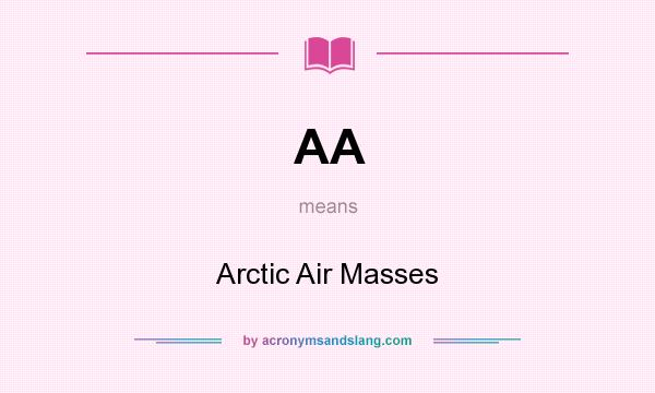 What does AA mean? It stands for Arctic Air Masses
