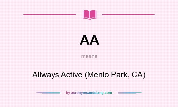 What does AA mean? It stands for Allways Active (Menlo Park, CA)