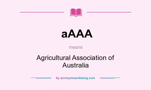 What does aAAA mean? It stands for Agricultural Association of Australia