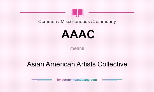 What does AAAC mean? It stands for Asian American Artists Collective