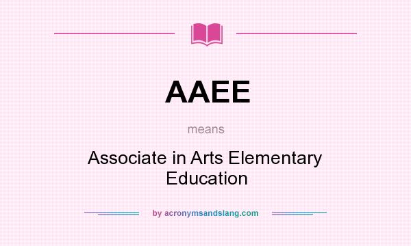 What does AAEE mean? It stands for Associate in Arts Elementary Education