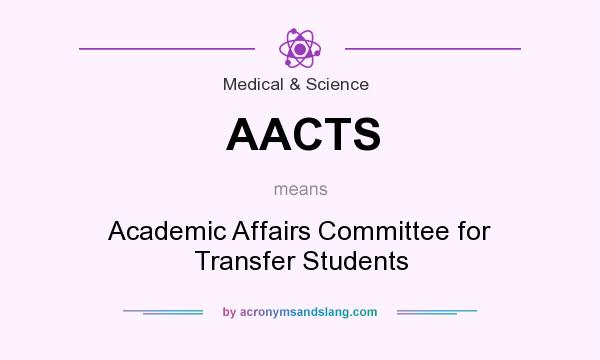 What does AACTS mean? It stands for Academic Affairs Committee for Transfer Students