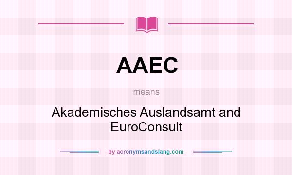 What does AAEC mean? It stands for Akademisches Auslandsamt and EuroConsult