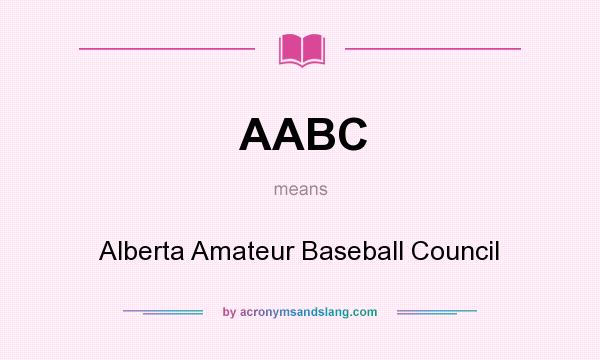 What does AABC mean? It stands for Alberta Amateur Baseball Council