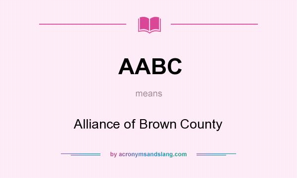 What does AABC mean? It stands for Alliance of Brown County