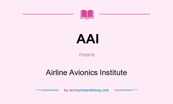 What does AAI mean? It stands for Airline Avionics Institute