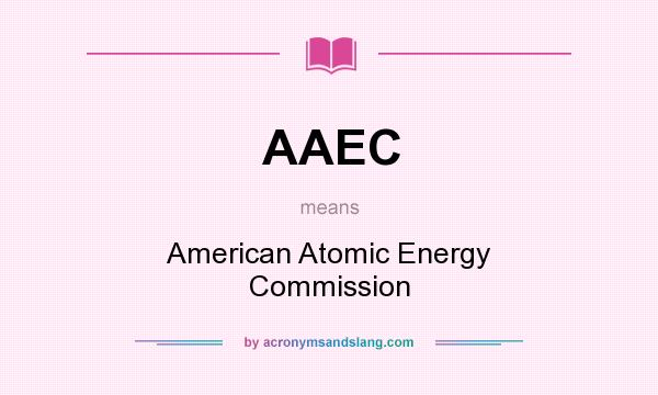 What does AAEC mean? It stands for American Atomic Energy Commission