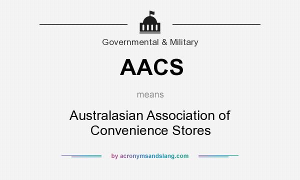 What does AACS mean? It stands for Australasian Association of Convenience Stores