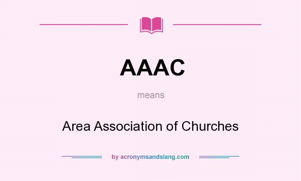 What does AAAC mean? It stands for Area Association of Churches