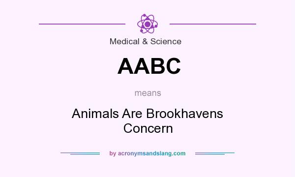What does AABC mean? It stands for Animals Are Brookhavens Concern