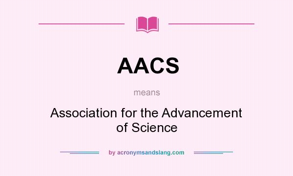 What does AACS mean? It stands for Association for the Advancement of Science