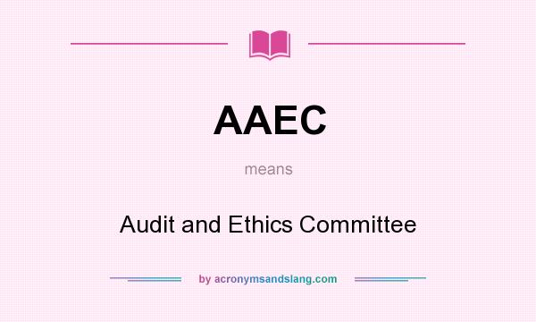 What does AAEC mean? It stands for Audit and Ethics Committee