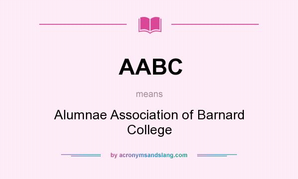 What does AABC mean? It stands for Alumnae Association of Barnard College