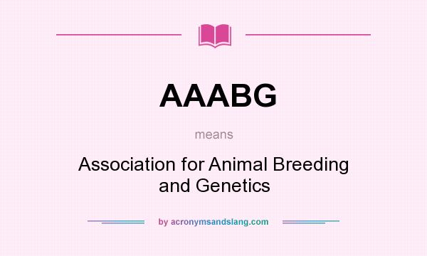 What does AAABG mean? It stands for Association for Animal Breeding and Genetics