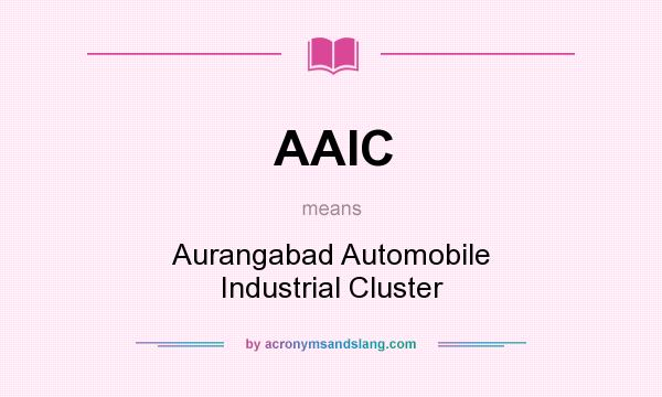 What does AAIC mean? It stands for Aurangabad Automobile Industrial Cluster