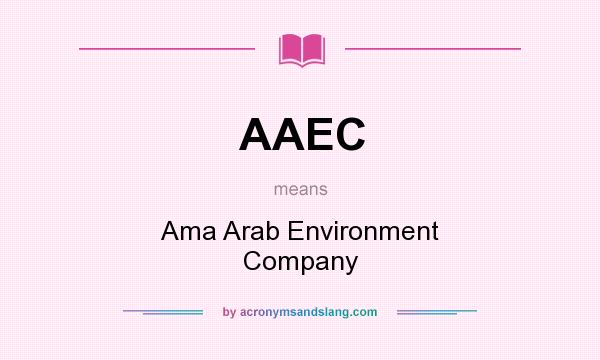 What does AAEC mean? It stands for Ama Arab Environment Company
