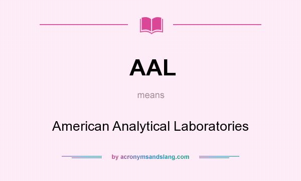 What does AAL mean? It stands for American Analytical Laboratories