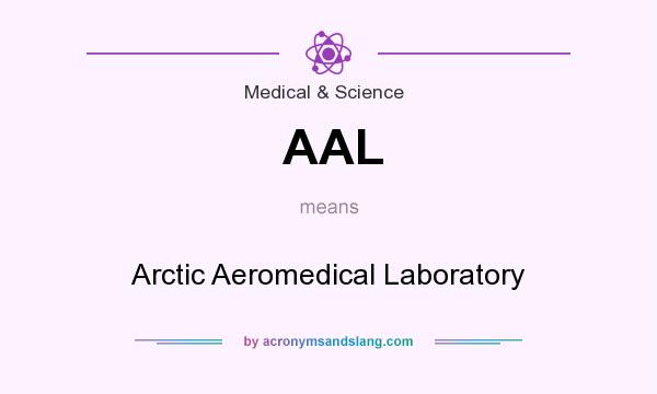 What does AAL mean? It stands for Arctic Aeromedical Laboratory
