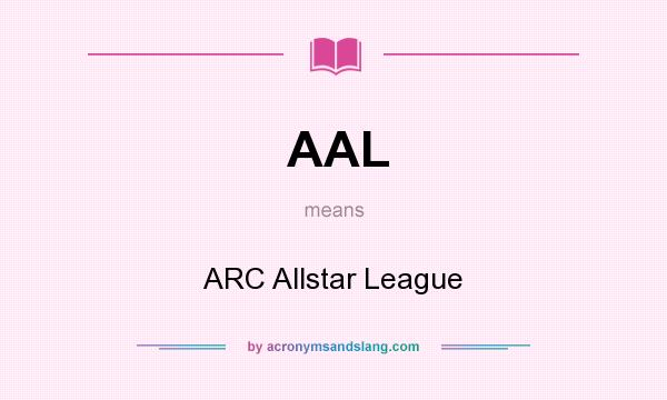 What does AAL mean? It stands for ARC Allstar League