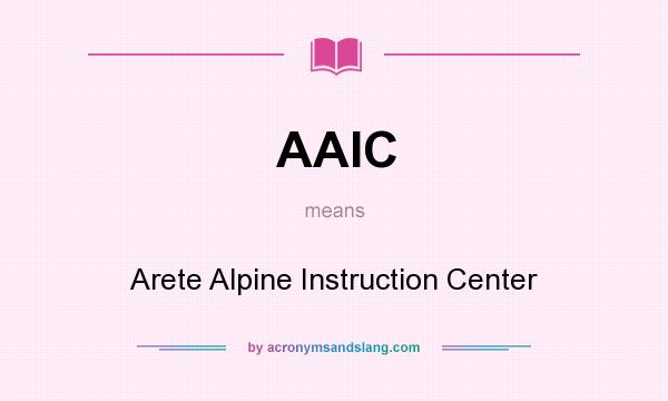 What does AAIC mean? It stands for Arete Alpine Instruction Center